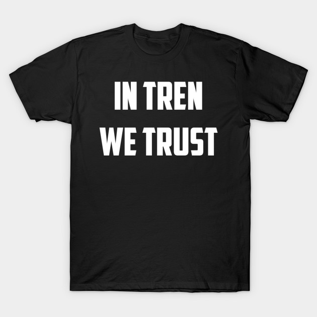 In Tren We Trust - Bodybuilding - T-Shirt | TeePublic