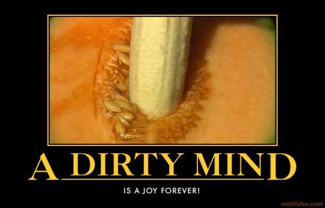 a-dirty-mind-a-dirty-mind-is-a-joy-for-ever-demotivational-poster-1262605679.jpg