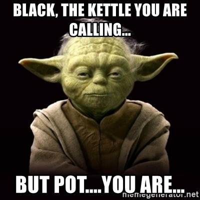 black-the-kettle-you-are-calling-but-potyou-are.jpg