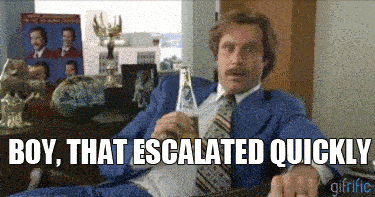 Boy-That-Escalated-Quickly-Anchorman.gif