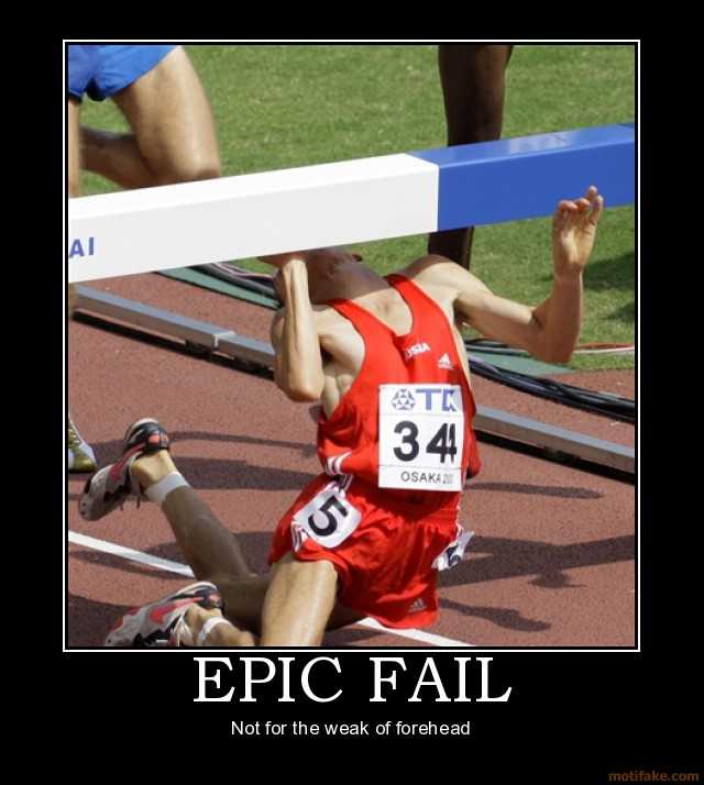 epic-fail-sports-fail-epic-forehead-weak-r*tard-demotivational-poster-1206344902.jpg