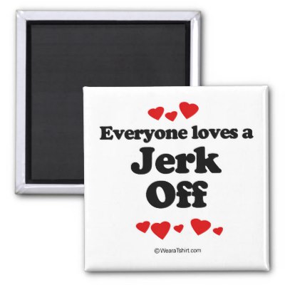 everyone_loves_a_jerk_off_magnet-p147128634819541753q6ju_400.jpg