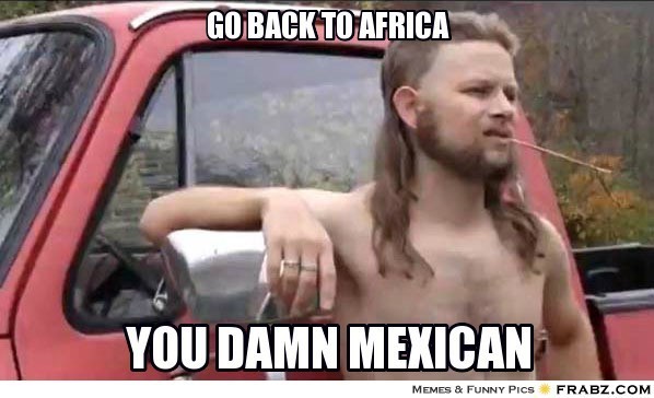 frabz-Go-back-to-africa-you-damn-mexican-7964b7.jpg