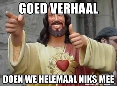 goed-verhaal-doen-we-helemaal-niks-mee.jpg