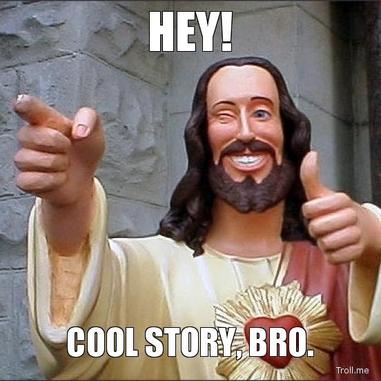 hey-cool-story-bro.jpg