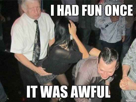 i-had-fun-once-meme.jpg