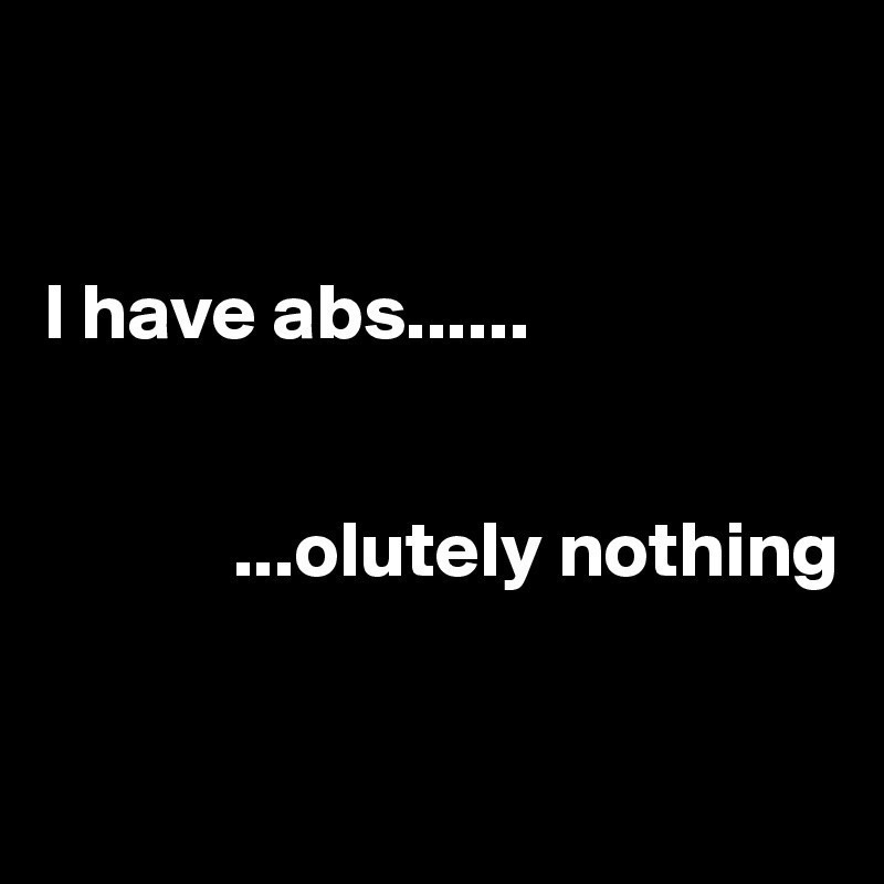 I-have-abs-olutely-nothing?size=800.jpg