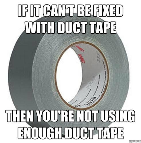 if-it-cant-be-fixed-with-duct-tape.jpg