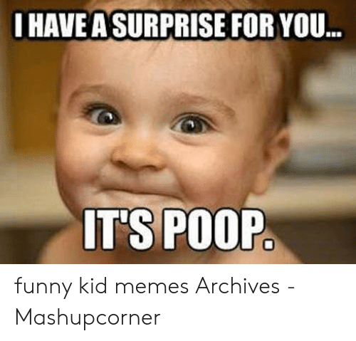ihavea-surprise-for-you-its-poop-funny-kid-memes-archives-49349826.png