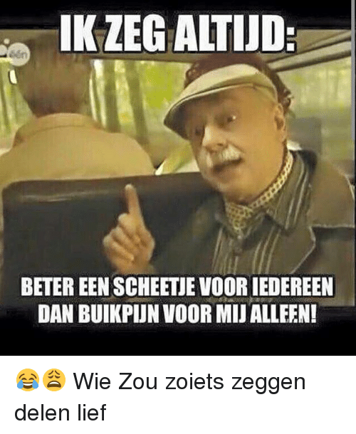 ik-zegaltijd-beter-een-scheetie-vooriedereen-dan-buikpun-voor-mijalleen-2373237.png