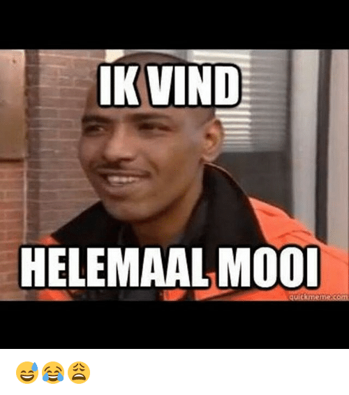 ikvind-helemaalmooi-quick-meme-com-%F0%9F%98%85%F0%9F%98%82%F0%9F%98%A9-2373147.png