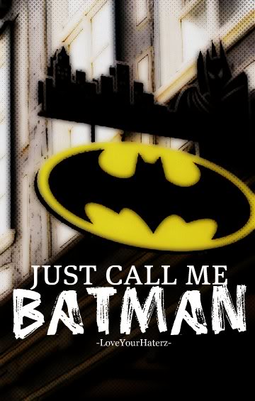 JustCallMeBatmanLoveYourHaterz.jpg