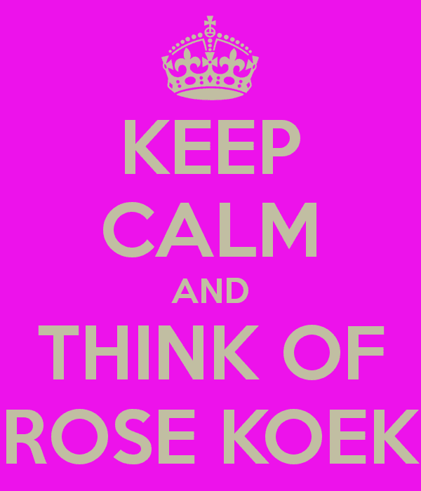 keep-calm-and-think-of-rose-koek.png
