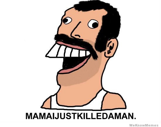 mamaijustkilledaman1.jpg