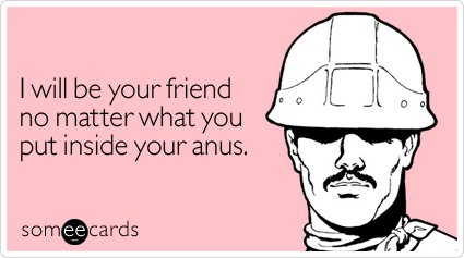matter-inside-anus-friendship-ecard-someecards.jpg