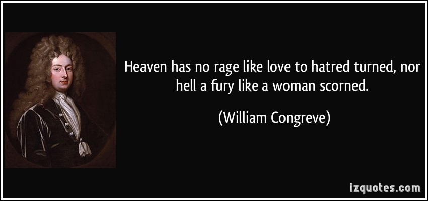 no-rage-like-love-to-hatred-turned-nor-hell-a-fury-like-a-woman-scorned-william-congreve-41029-1.jpg