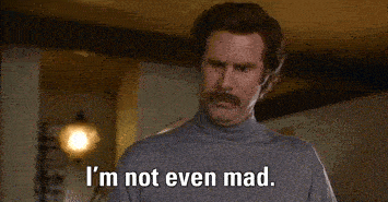 not_even_mad.gif