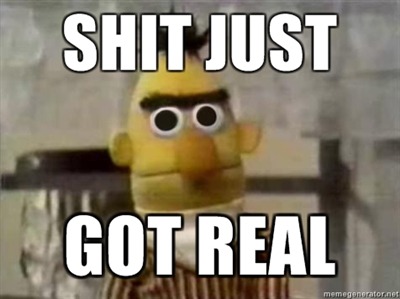 shit-just-got-real-jpg.jpg