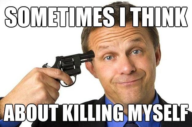 sometimes-i-think-i-want-to-kill-myself-quote-1.jpg