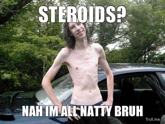 steroids-nah-im-all-natty-bruh.jpg