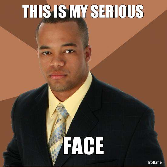 this-is-my-serious-face.jpg