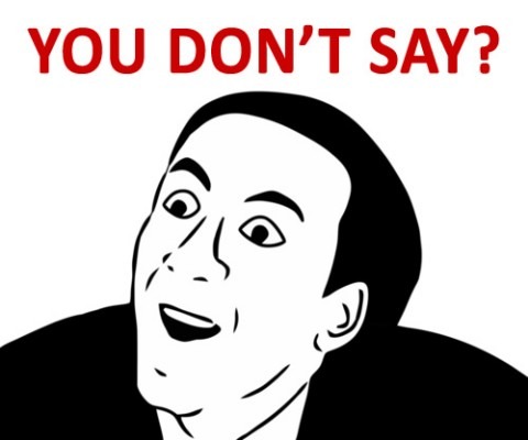 this+is+the+quot+you+don+t+say+quot+face+_d3d47eea8a14bd3a870bef4ef7e56686.jpg