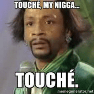 thumb_touche-my-n**ga-touche-memegenerator-n-best-25-touche-meme-53446686.png