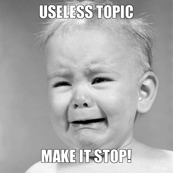 useless-topic-make-it-stop.jpg