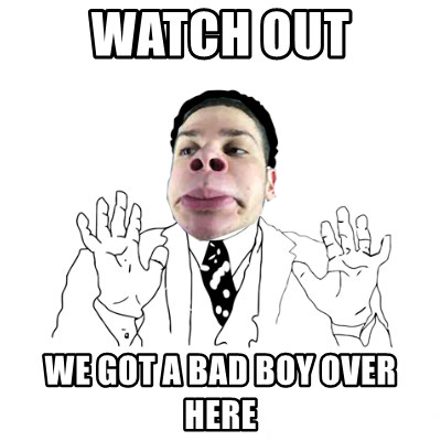 watch-out-we-got-a-bad-boy-over-here11.jpg