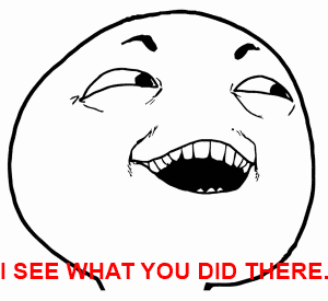 I-See-What-You-Did-There..png - 295434