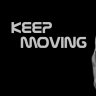 KEEP MOVING