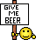 Give me beer :givebeer: :givebeer: